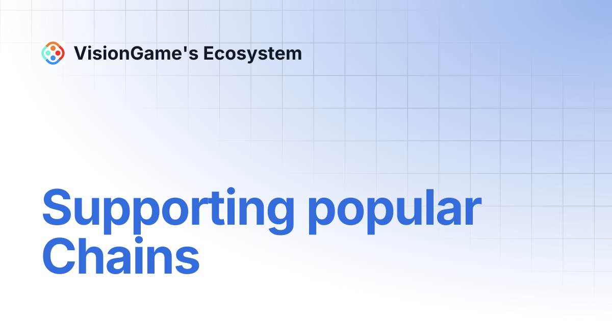 Supporting popular Chains | VisionGame's Ecosystem