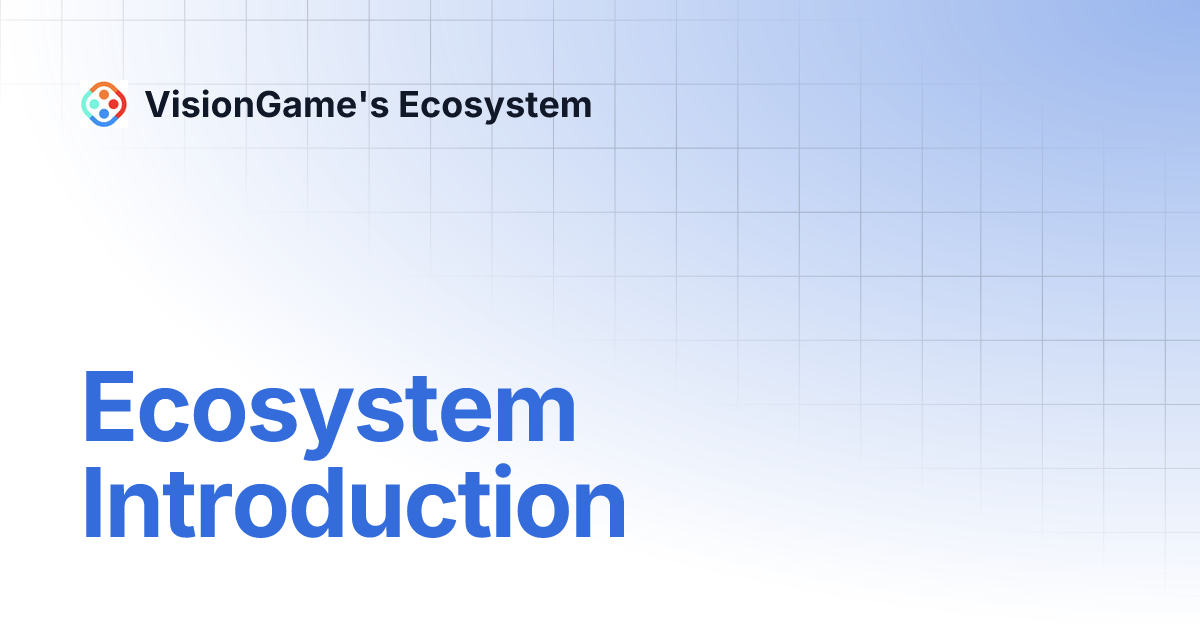 Ecosystem Introduction | VisionGame's Ecosystem